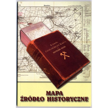 Mapa źródło historyczne. Katalog map ze zbiorów Muzeum Śląskiego
