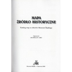 Mapa źródło historyczne. Katalog map ze zbiorów Muzeum Śląskiego