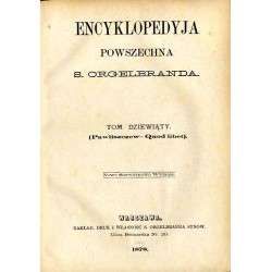 Encyklopedyja powszechna S. Orgelbranda. T. 9: (Pawliszczew-Quod libet)