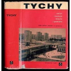 Tychy. Zarys rozwoju miasta i powiatu