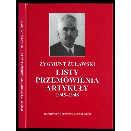 Listy, przemówienia, artykuły 1945-1948. Ze zbiorów Zakładu Narodowego im. Ossolińskich