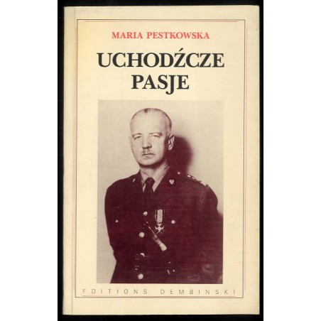 Uchodźcze pasje [Władysław Sikorski a polska społeczność emigracyjna na Zachodzie 1939-1943]