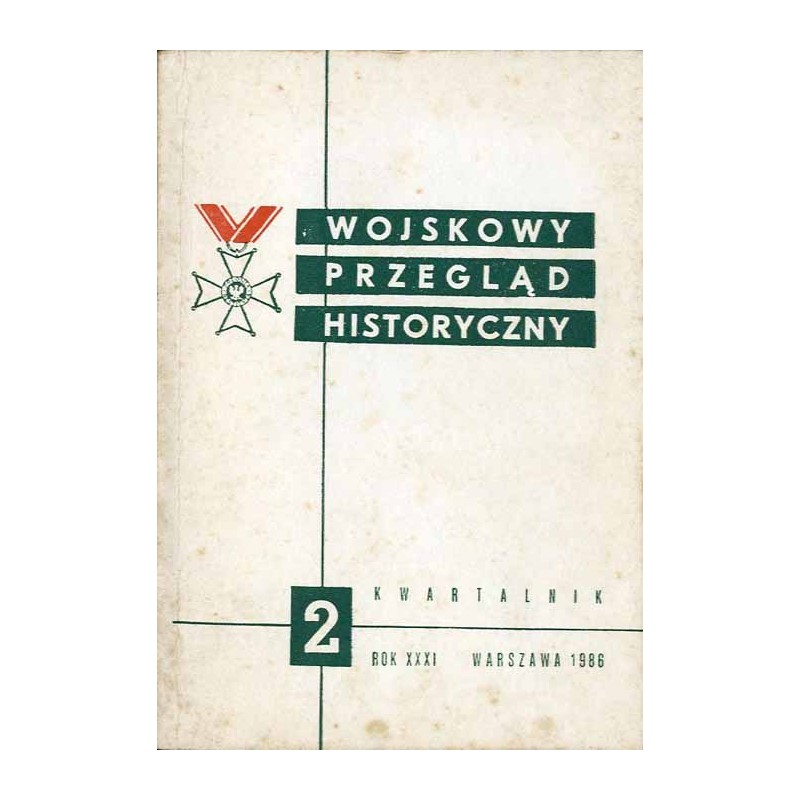 Wojskowy Przegląd Historyczny. R. 31 (1986). Nr 2 (116) (Kwiecień - Czerwiec 1986)