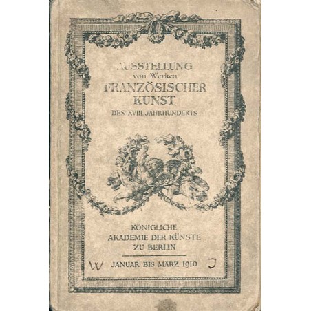 Ausstellungen von Werken französischer Kunst des XVIII. Jahrhunderts. Vom 26. Januar bis 6. März 1910