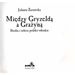 Między Gryzeldą a Grażyną. Studia i szkice polsko-włoskie