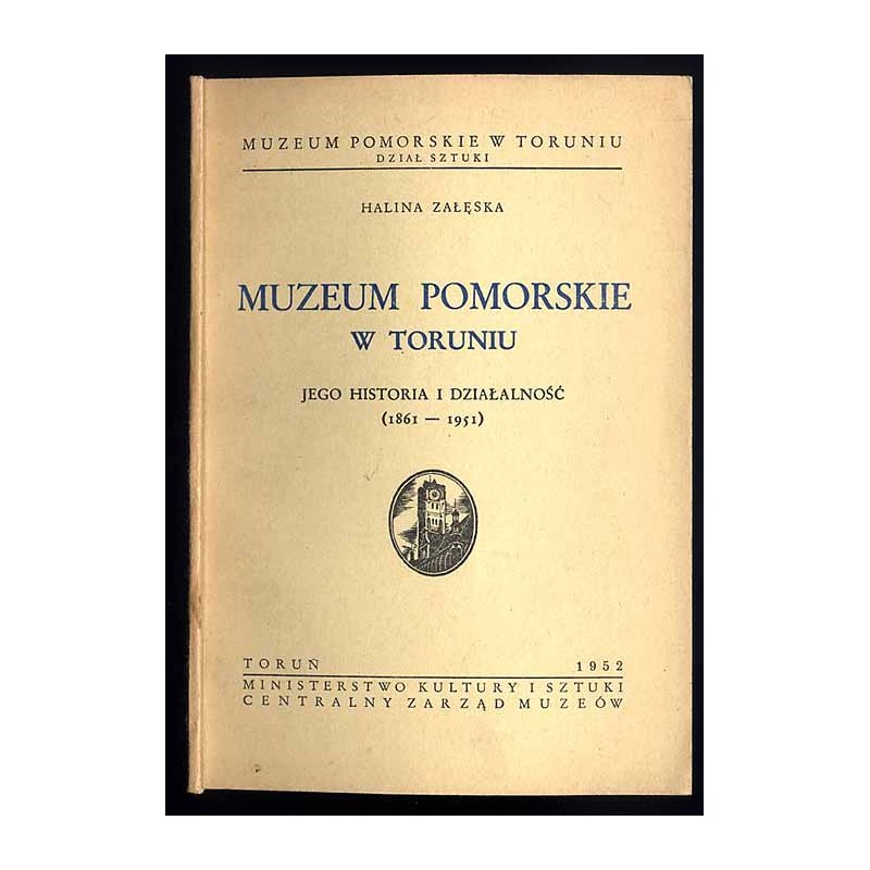 Muzeum Pomorskie w Toruniu. Jego historia i działalność (1861-1951)