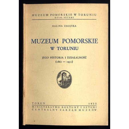 Muzeum Pomorskie w Toruniu. Jego historia i działalność (1861-1951)