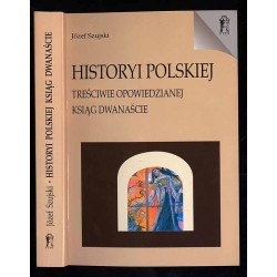 Historyi polskiej treściwie opowiedzianej ksiąg dwanaście