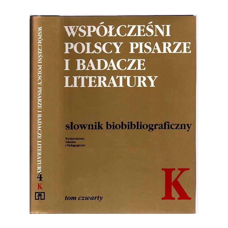 Współcześni polscy pisarze i badacze literatury. Słownik biobibliograficzny. T.4: K