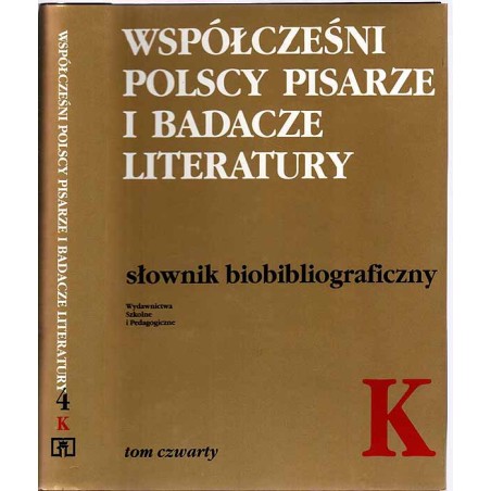 Współcześni polscy pisarze i badacze literatury. Słownik biobibliograficzny. T.4: K
