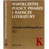 Współcześni polscy pisarze i badacze literatury. Słownik biobibliograficzny. T.4: K
