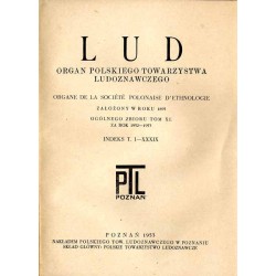 Lud. Organ Polskiego Towarzystwa Ludoznawczego. T.40 (1952-1953). Indeks t.I-XXXIX