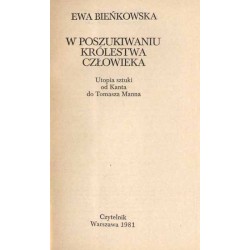 W poszukiwaniu Królestwa Człowieka. Utopia sztuki od Kanta do Tomasza Manna