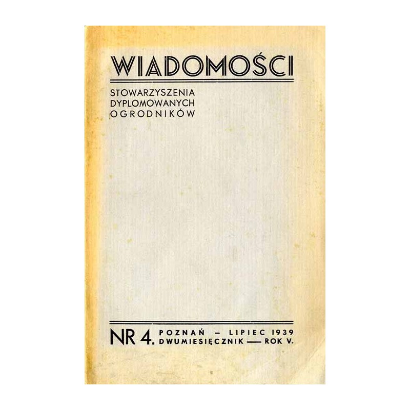 Wiadomości Stowarzyszenia Dyplomowanych Ogrodników. Dwumiesięcznik. R.5 (1939). Nr 4 (Lipiec 1939)