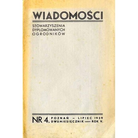 Wiadomości Stowarzyszenia Dyplomowanych Ogrodników. Dwumiesięcznik. R.5 (1939). Nr 4 (Lipiec 1939)