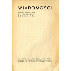 Wiadomości Stowarzyszenia Dyplomowanych Ogrodników. Dwumiesięcznik. R.5 (1939). Nr 4 (Lipiec 1939)