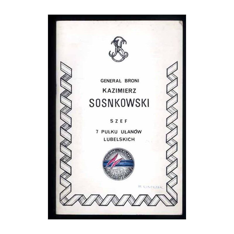 Generał broni Kazimierz Sosnkowski szef 7 Pułku Ułanów Lubelskich