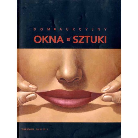 Maria i Andrzej Ochalscy. Dom Aukcyjny OKNA SZTUKI. Aukcja 18 (168). Warszawa, 10 marca 2011