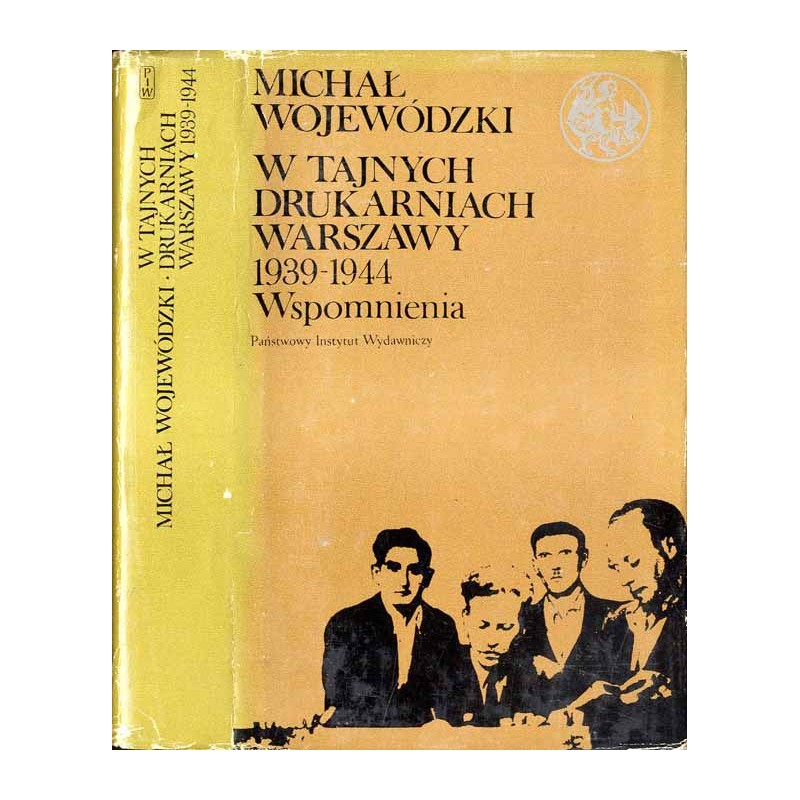 W tajnych drukarniach Warszawy 1939-1944. Wspomnienia