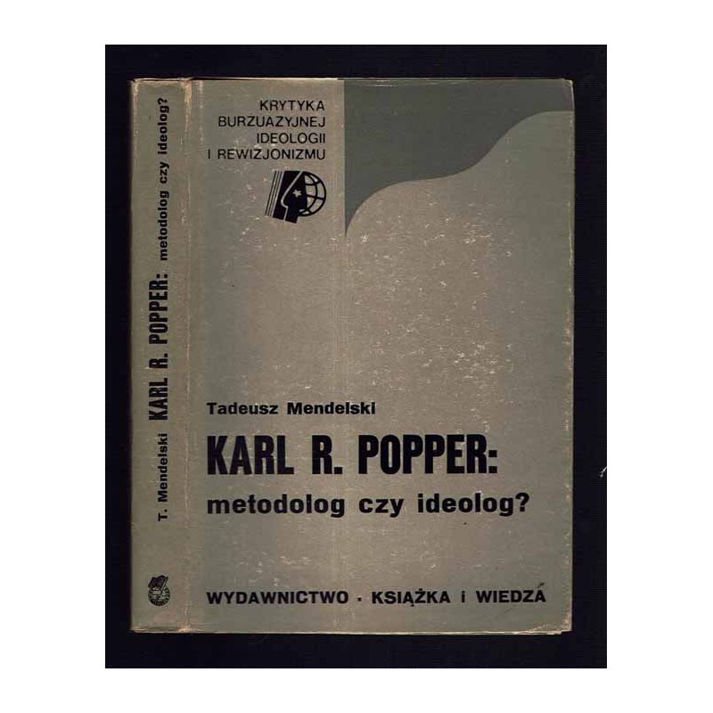 Karl R. Popper: metodolog czy ideolog?