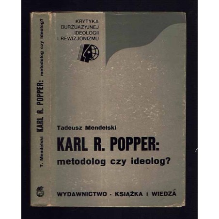 Karl R. Popper: metodolog czy ideolog?