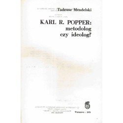 Karl R. Popper: metodolog czy ideolog?