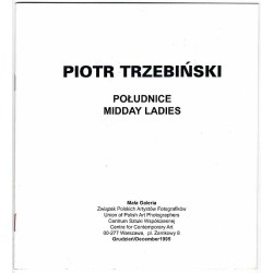 Piotr Trzebiński - Południce. Midday Ladies. Mała Galeria, Warszawa, Plac Zamkowy 6, grudzień 1995