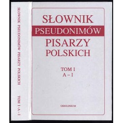 Słownik Pseudonimów Pisarzy Polskich XV w. - 1970r. T.1: A-J