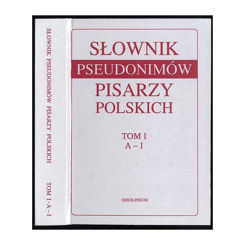 Słownik Pseudonimów Pisarzy Polskich XV w. - 1970r. T.1: A-J