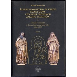 Ośrodek rzeźbiarski w Częstochówce pod Jasna Górą 1620-1705. 2 t. w 2 vol