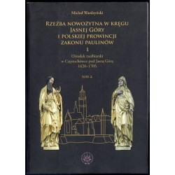 Ośrodek rzeźbiarski w Częstochówce pod Jasna Górą 1620-1705. 2 t. w 2 vol