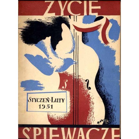 Życie Śpiewacze. Miesięcznik. R.4 (1951). Nr 1-12 (1951) [komplet]