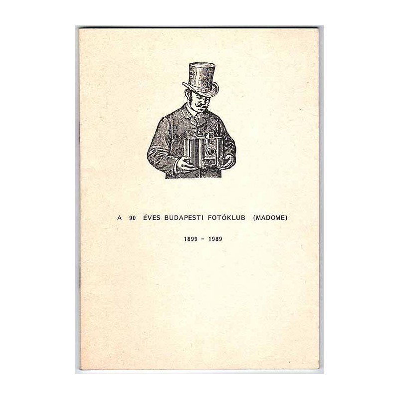 A 90 Éves Budapesti Fotóklub (Madome) 1899-1989