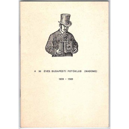 A 90 Éves Budapesti Fotóklub (Madome) 1899-1989