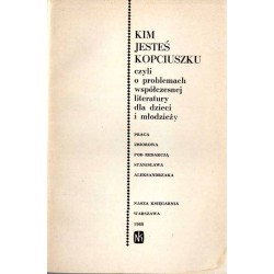 Kim jesteś Kopciuszku czyli o problemach współczesnej literatury dla dzieci i młodzieży. Praca zbiorowa