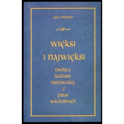 Więksi i najwięksi twórcy kultury niemieckiej z Prus Wschodnich