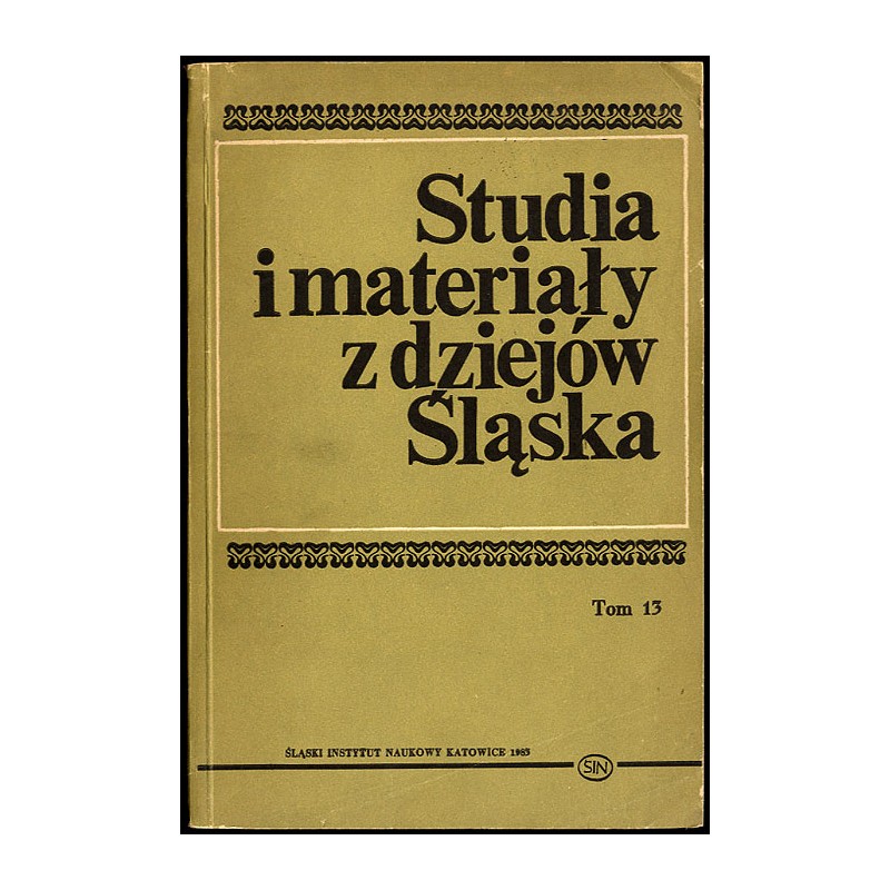 Studia i Materiały z Dziejów Śląska. T.13 (1983)