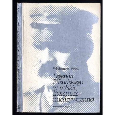 Legenda Piłsudskiego w polskiej literaturze międzywojennej