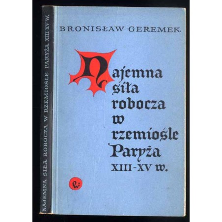 Najemna siła robocza w rzemiośle Paryża XIII-XV w. Studium o średniowiecznym rynku siły roboczej