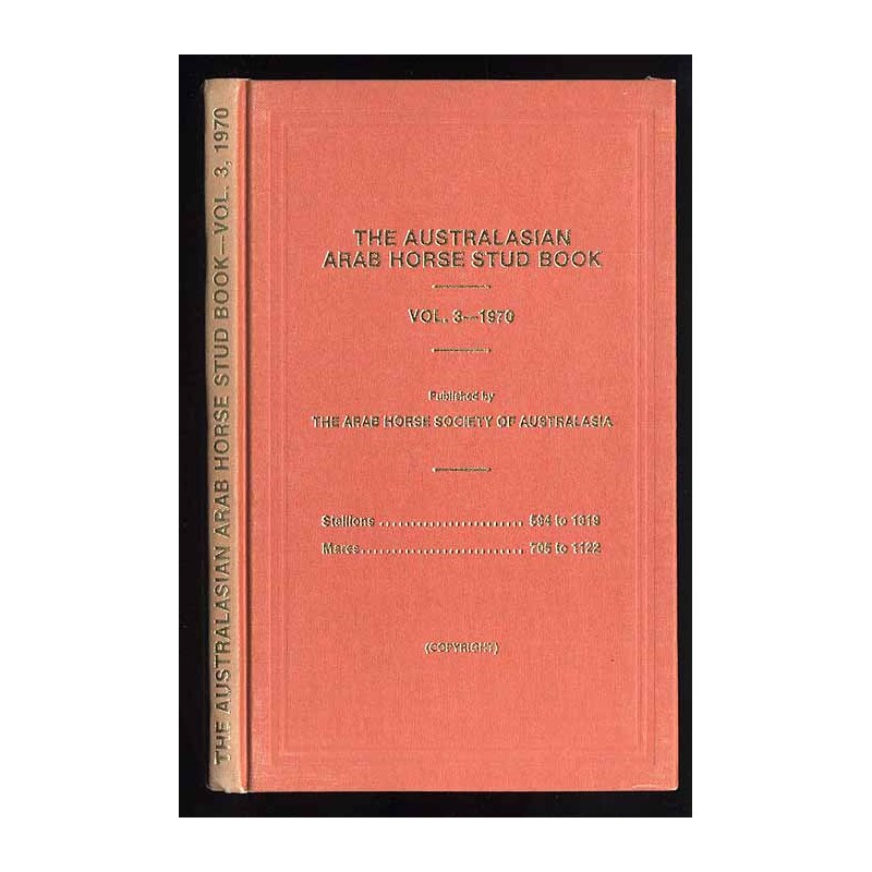 The Australasian Arab Horse Stud Book. Vol.3 (1970)