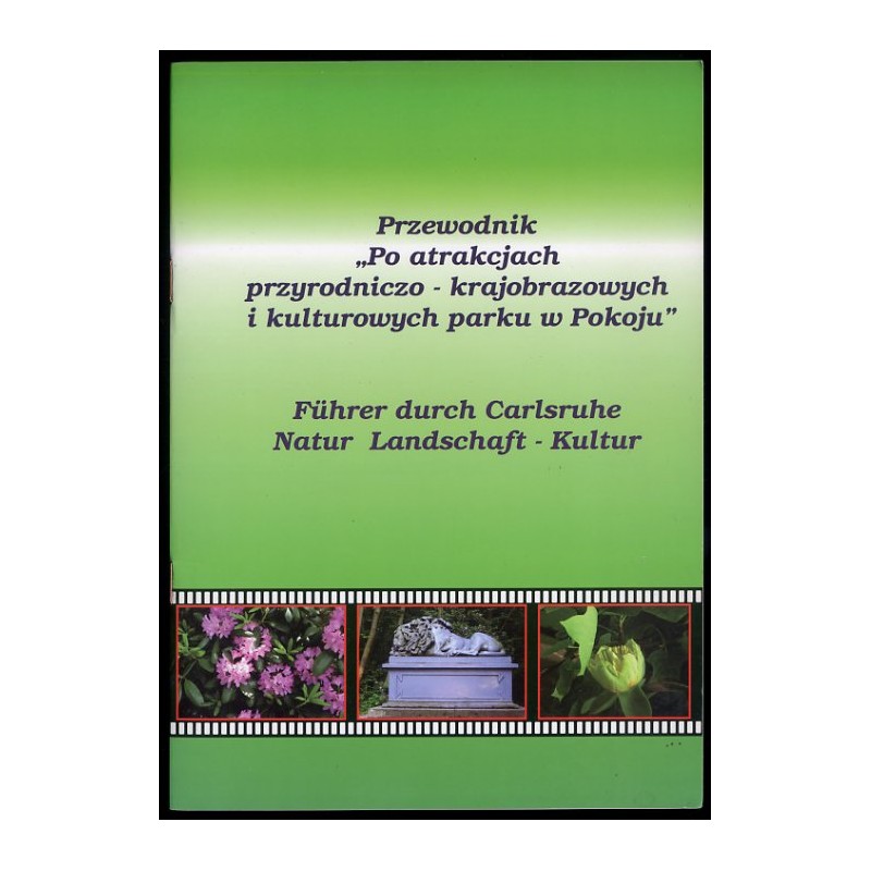Przewodnik "Po atrakcjach przyrodniczo-krajobrazowych i kulturowych parku w Pokoju".  Führer durch Carlsruhe Natur Landschaft-Ku