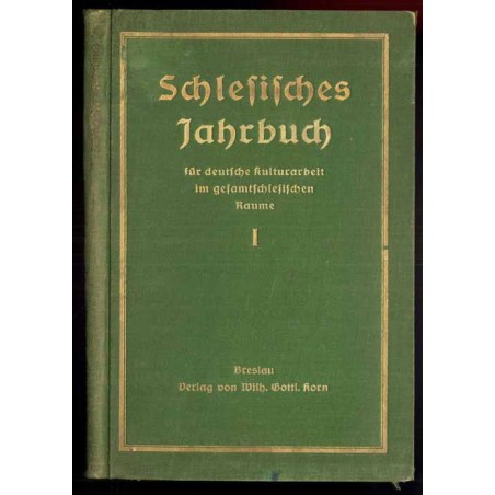 Schlesisches Jahrbuch für deutsche Kulturarbeit im gesamtschlesischen Raume. 1. Jahrbuch (1928)