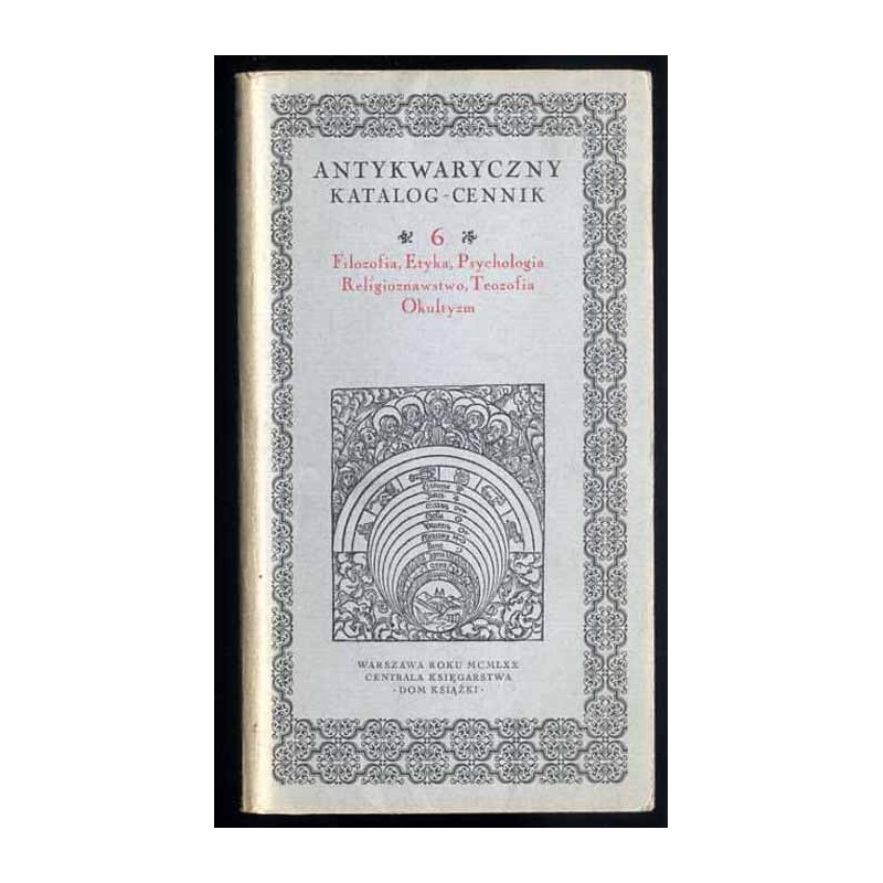 Antykwaryczny katalog-cennik. 6, Filozofia, etyka, psychologia, religioznawstwo, teozofia, okultyzm