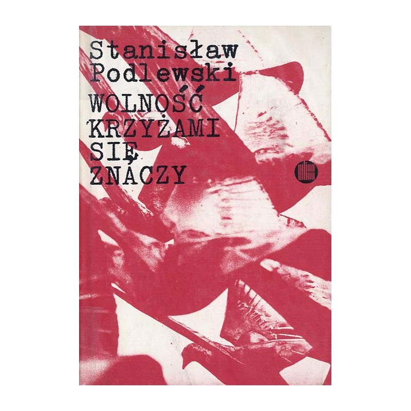Wolność krzyżami się znaczy