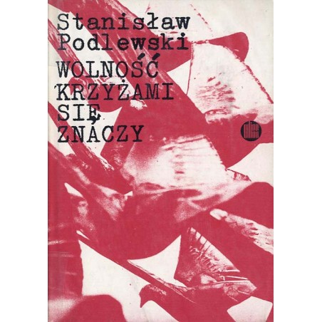 Wolność krzyżami się znaczy