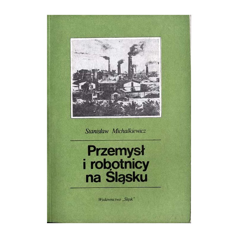 Przemysł i robotnicy na Śląsku (do 1914 roku)