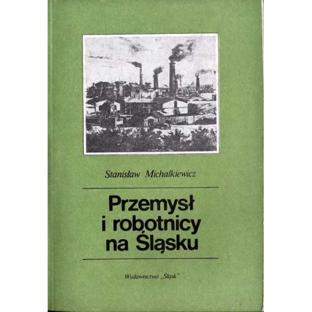 Przemysł i robotnicy na Śląsku (do 1914 roku)