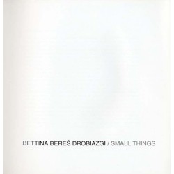 Bettina Bereś. Drobiazgi. Small Things