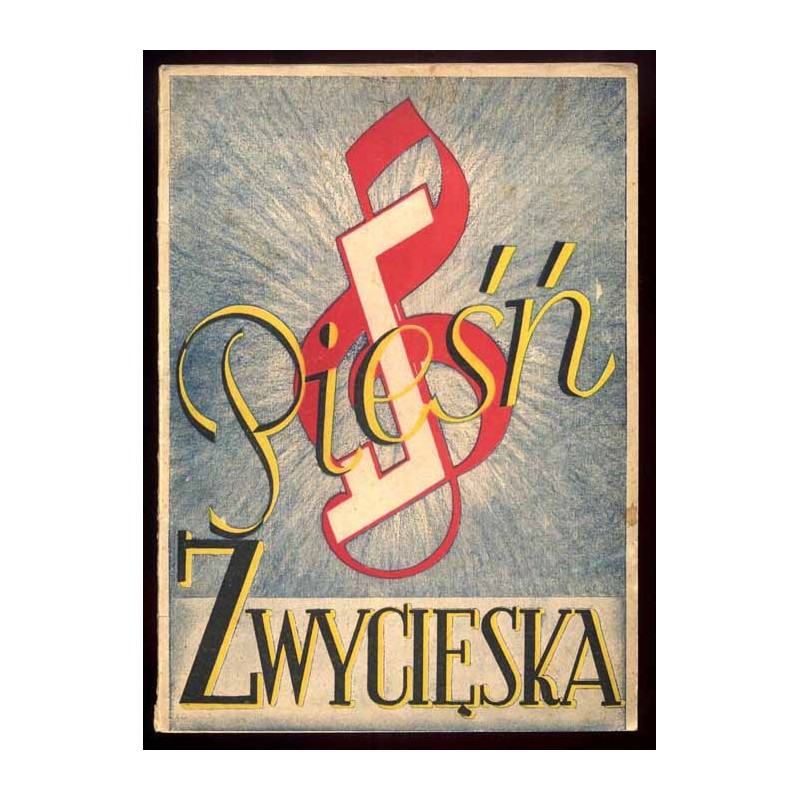 Pieśń zwycięska. Praca zbiorowa. Wydano z okazji jubileuszu 35-lecia Towarzystwa Śpiewaczego "Halka" w Bytomiu (1913-1948)