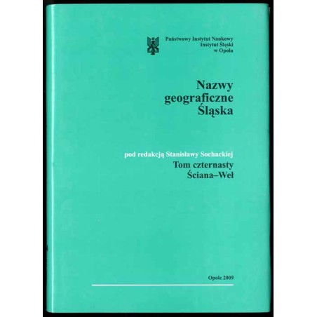 Słownik etymologiczny nazw geograficznych Śląska. T. 14: Ściana-Weł